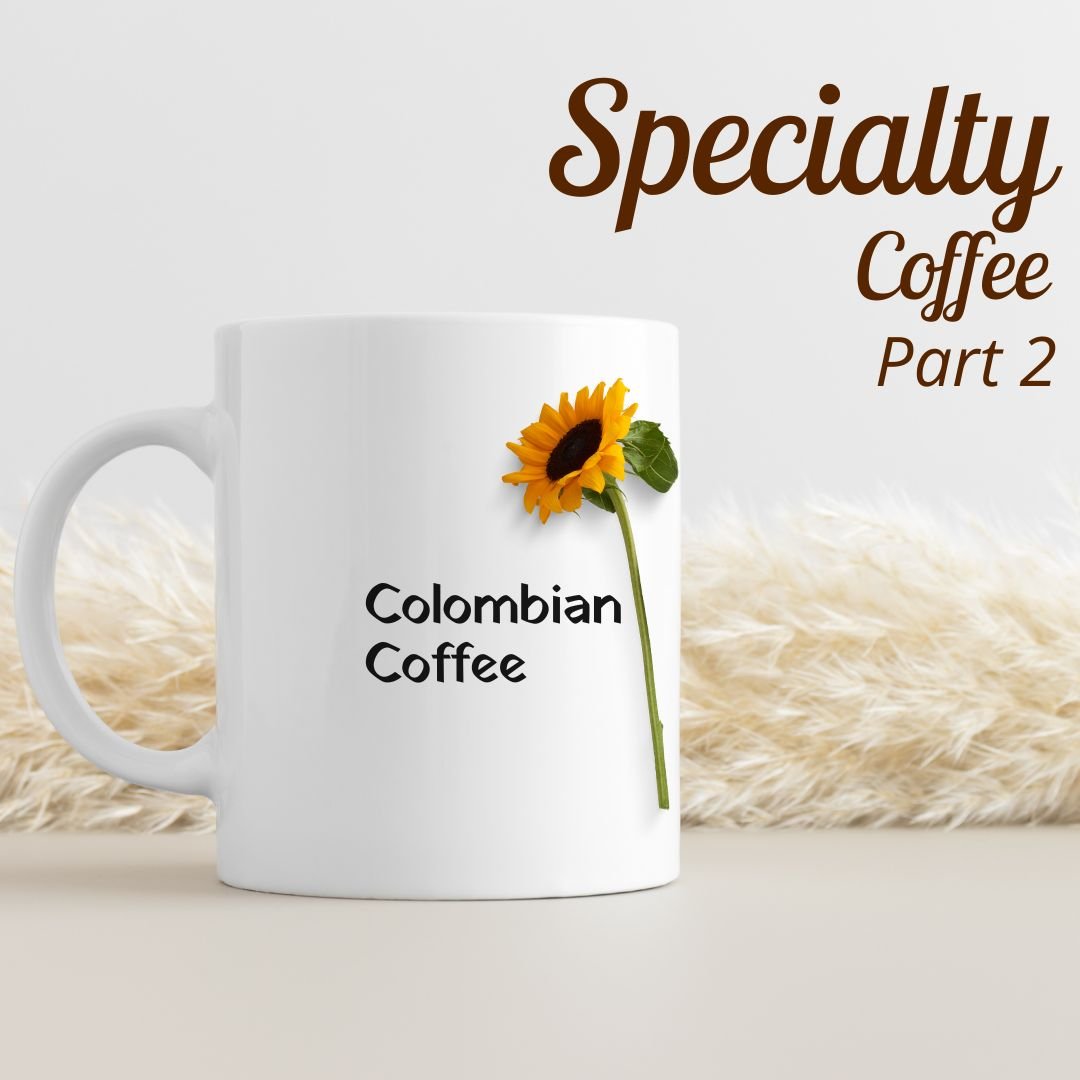 COLOMBIA SPECIALTY COFFEES PART 2 - colombiancoffeeus